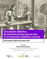 Conversatorio con René Lommez Gomes: "Circulación atlántica de materias primas para el arte en el temprano Atlántico colonial"