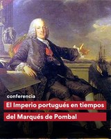Conferencia: El Imperio portugués en tiempos del Marqués de Pombal de José Vicente Serrão